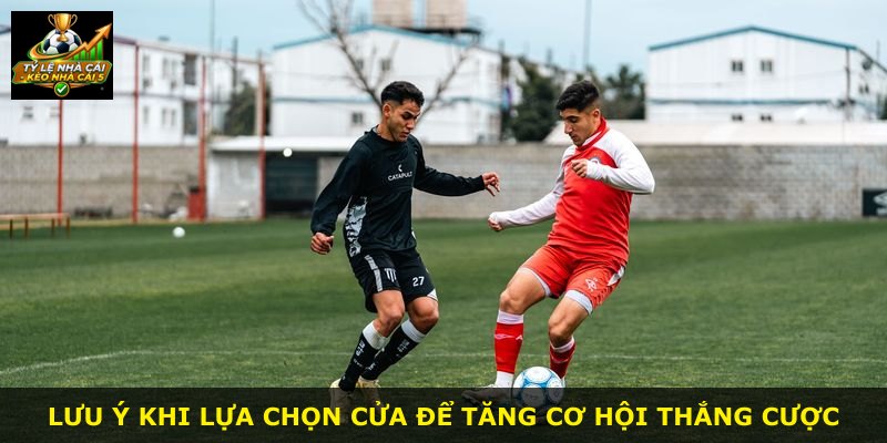 Lưu ý khi lựa chọn cửa để tăng cơ hội thắng cược