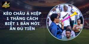 Kèo Châu Á Hiệp 1